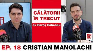 Cristian Manolachi: Comunismul și fascismul sunt aproape același lucru| Călătorii în trecut #18