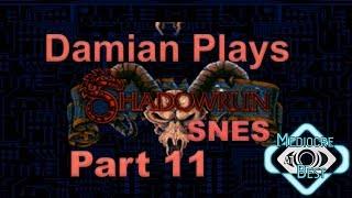 Shadowrun SNES Playthrough - Part 11 | Mediocre at Best | Shadowcasters Network