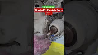 How to Fix Axle Noise #shorts #repair #mechanic #shortsfeed #ytshorts #axlenoisefix #viral #trending