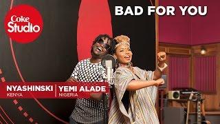 Yemi Alade, Nyashinski & Chopstix: Bad For You - Coke Studio Africa