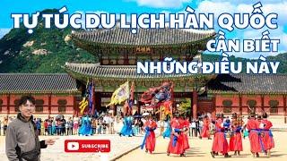 Tự túc đi Hàn Quốc cần biết những điều này, các lưu ý khi đi du lịch Hàn Quốc