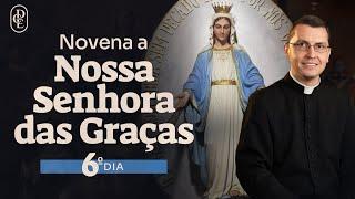 6º dia - Novena a Nossa Senhora das Graças