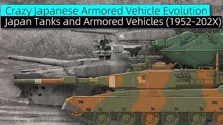 Carzy Japanese Armored Vehicle Evolution:Japan Tanks and Armored Vehicles(1952-202X)