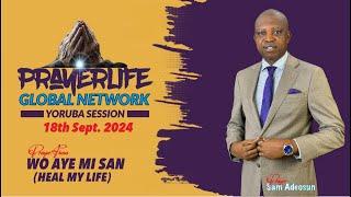 PrayerLife Global Network | Yoruba Session | Heal my Life | 18th Sept. 2024.