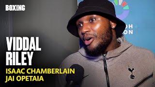 Viddal Riley On Isaac Chamberlain Fight & Jai Opetaia