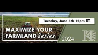 Maximize Your Farmland Series   June 2024