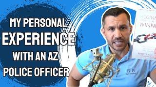 Criminal Defense Attorney's Personal Experience with an Arizona Police Officer