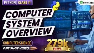 Full Chapter- Computer System Overview Class 11 Computer Science with Python | ONE SHOT Video