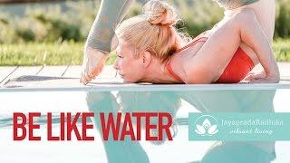 Be like water | Jayaprada Radhika Yoga