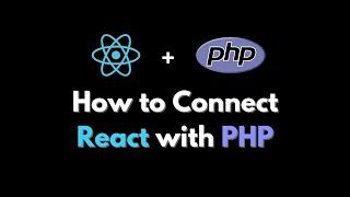 How to Connect React JS Frontend with PHP Backend