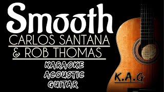 Smooth - Santana ft. Rob Thomas (Karaoke Acoustic Guitar KAG)#karaoke #lyrics #songslyrics