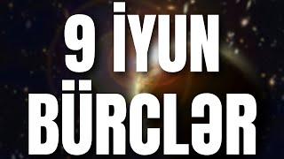 BÜRCLƏR - 9 İYUN 2024 | Günün Bürc Proqnozu 