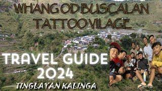 APO WHANG OD TRAVEL GUIDE ADVENTURE 2024 | BUSCALAN VILLAGE, TINGLAYAN KALINGA