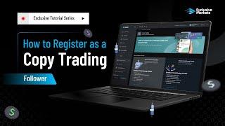 How to Register as a Copy Trading Follower | Exclusive Markets