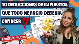 10 DEDUCCIONES de IMPUESTOS (TAXES) que TODO NEGOCIO deberia CONOCER! Episodio No. 212