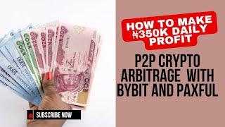 How to make ₦350K Daily Profit With Unlimited P2P Crypto Arbitrage Trading Opportunity in 2025