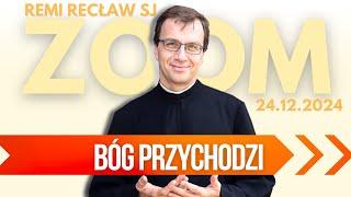 Bóg przychodzi | Remi Recław SJ | Zoom - 24.12