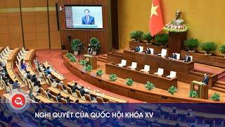 Nghị quyết của Quốc hội khóa XV | Truyền hình Quốc hội Việt Nam