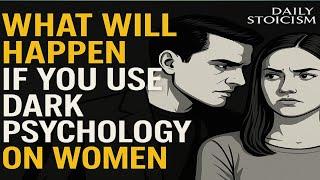 What Will Happen if You Use DARK Psychology on Women |Daily Stoicism