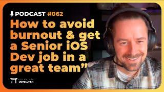 How to avoid burnout & get a Senior iOS Dev job in a great team | iOS Lead Essentials Podcast #062