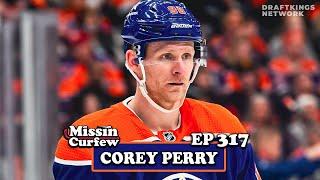 COREY PERRY OF THE EDMONTON OILERS | MISSIN CURFEW EP 317