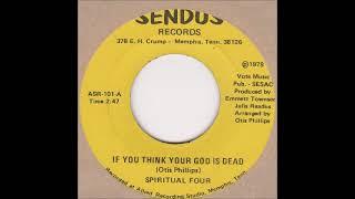 𝄞️ SPIRITUAL FOUR - IF YOU THINK YOUR GOD IS DEAD  ...  !!! PEACE.𝄞️