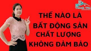 Thế nào là chất lượng bất động sản không đảm bảo ? | Thanh Vân BĐS #short