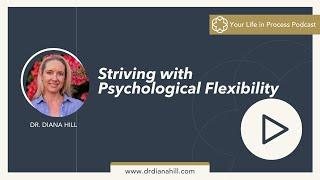 Ep. 12: Dr. Diana Hill on Striving with Psychological Flexibility