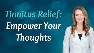 Tinnitus Relief: Empower Your Thoughts | Sound Relief Tinnitus & Hearing Center