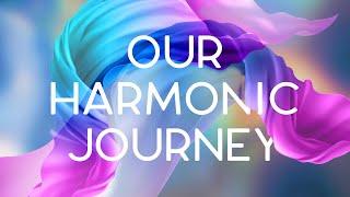 Our Harmonic Journey