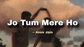 Anuv Jain - JO TUM MERE HO (Lyrics)