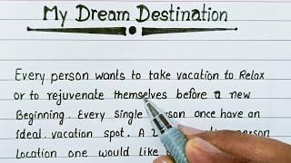 My Dream Destination |#destination | #dream_destination | Essay on dream destination | #essaywriting