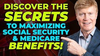 The Secret To Maximize Your Social Security and Medicare Benefits REVEALED  