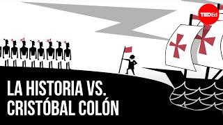 La Historia vs. Cristóbal Colón - Alex Gendler