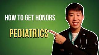 Guide To Pediatrics (How To Get Honors!)