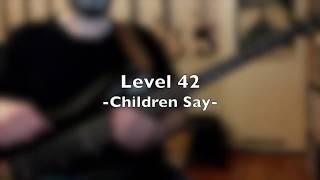 Level 42 | Children Say | Bass Cover