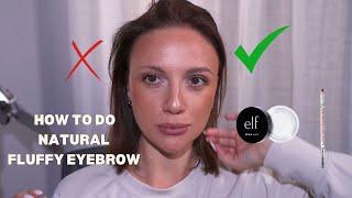 HOW TO DO NATURAL FLUFFY EYEBROW