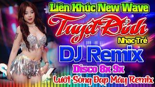 LƯỚT SÓNG ĐẠP MÂY, THƯƠNG BIỆT LY REMIX -Nhạc Sống Disco Modern Talking DJ CỰC BỐC LK Nhạc Trẻ 8x 9x