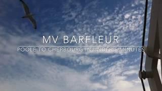 MV Barfleur Poole to Cherbourg in 3 mins 12 seconds