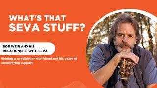 What's That Seva Stuff? Bob Weir & His Relationship with Seva