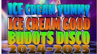 ICE CREAM YUMMY ICE CREAM GOOD, BUDOTS DISCO EXCLUSIVE REMIX 2024-2025