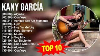 Kany García 2023 - 10 Grandes Exitos - Alguien, Confieso, Aunque Sea Un Momento, Dpm