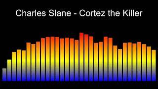 Cortez the Killer - Charles Slane