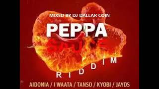 PEPPA SAUCE  RIDDIM MIX - 4TH GENNA MUSIC - (MIXED BY DJ DALLAR COIN)