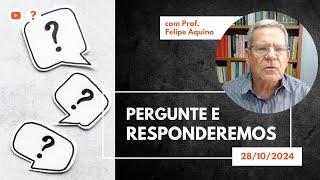 Pergunte e Responderemos | 28/10/2024