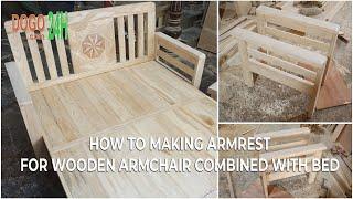 (P1) How To Making Armrest For Wooden Armchair Combined With Bed | Do Go 24H #woodworking