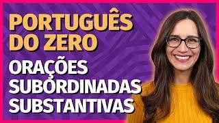 🟣 ORAÇÕES SUBORDINADAS SUBSTANTIVAS | Aula de Português para concursos, vestibulares, provas, ENEM