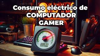 Consumo Eléctrico de un PC Gamer: Encendido, Apagado, Jugando y en Suspensión