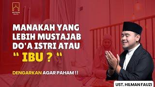 WHICH IS MORE EFFECTIVE, WIFE OR MOTHER'S PRAYER? I Ustadz Hilman Fauzi