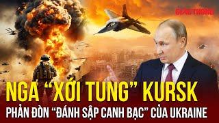 Thời sự Quốc tế sáng 16/11: Nga “xới tung” Kursk, phản đòn đánh sập “canh bạc tất tay” của Ukraine